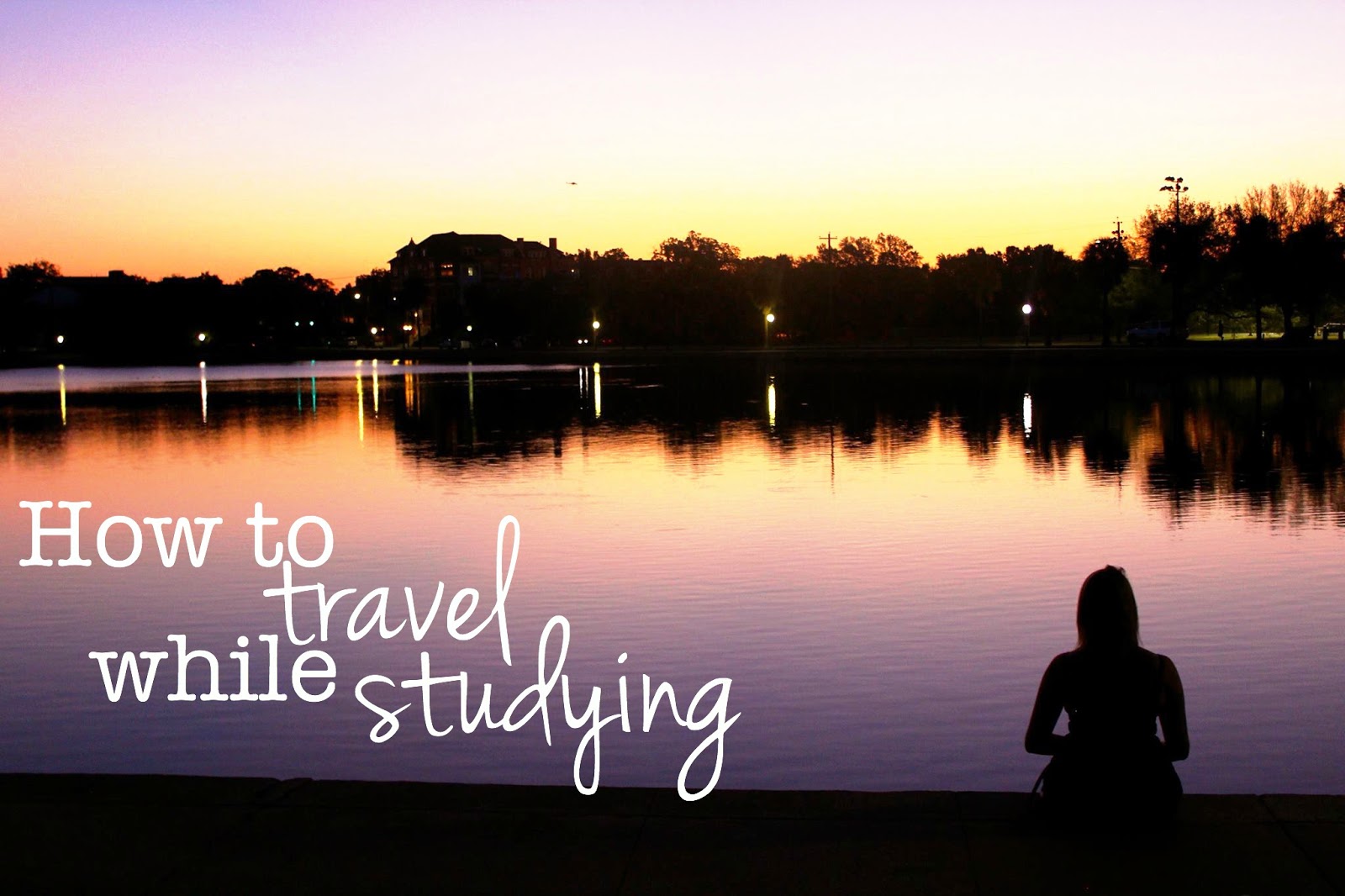 HOW TO TRAVEL WHILE STUDYING