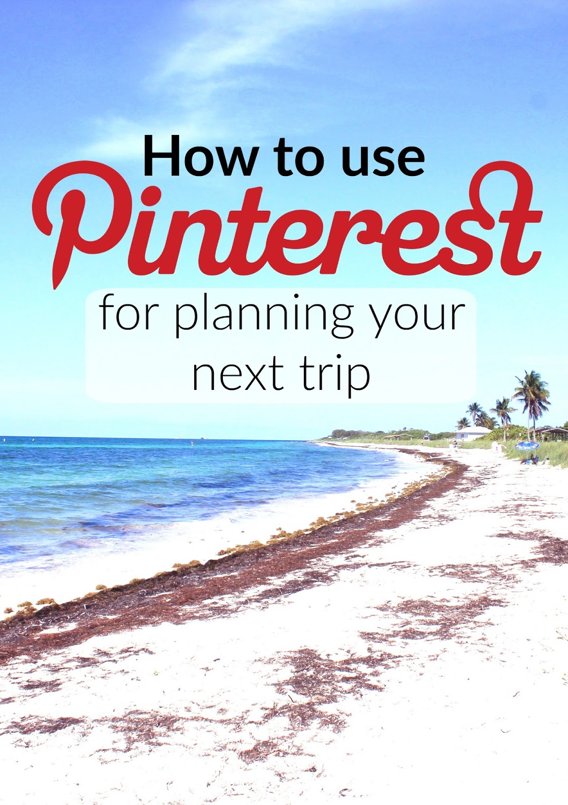 HOW TO USE PINTEREST FOR PLANNING YOUR NEXT TRIP